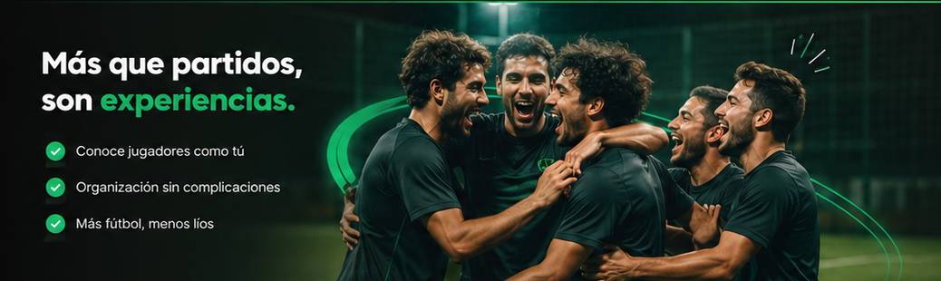 Más que partidos, son experiencias — conoce jugadores como tú, organización sin complicaciones, más fútbol menos líos